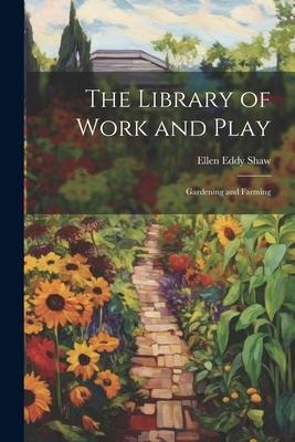 The Library of Work and Play: Gardening and Farming