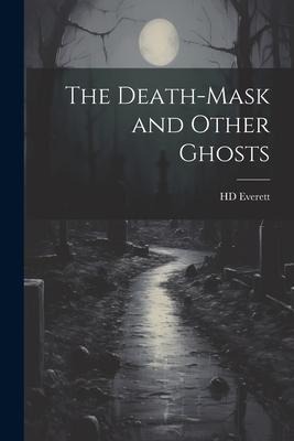 The Death-mask and Other Ghosts