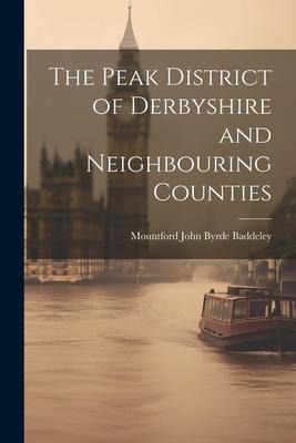 The Peak District of Derbyshire and Neighbouring Counties