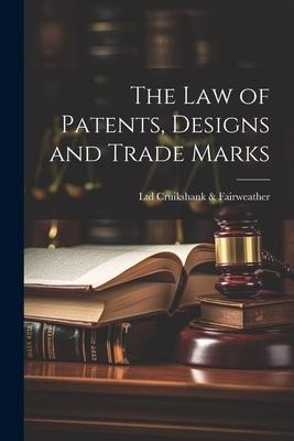 The law of Patents, Designs and Trade Marks