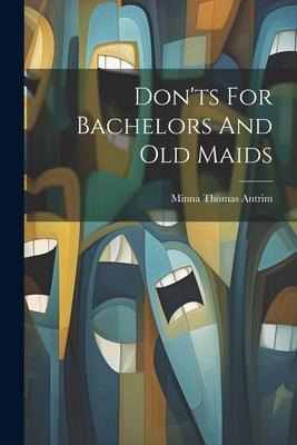 Donts For Bachelors And Old Maids