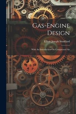 Gas-engine Design: With An Introduction On Compressed Air