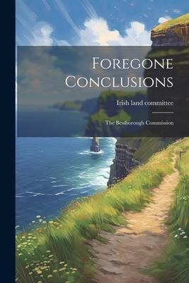 Foregone Conclusions: The Bessborough Commission