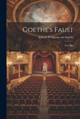 Goethes Faust: First Part