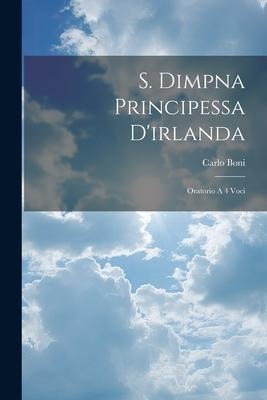 S. Dimpna Principessa Dirlanda: Oratorio A 4 Voci