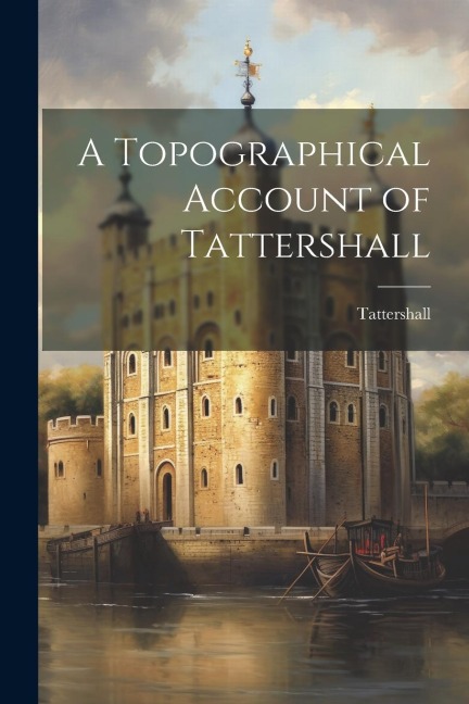 A Topographical Account of Tattershall