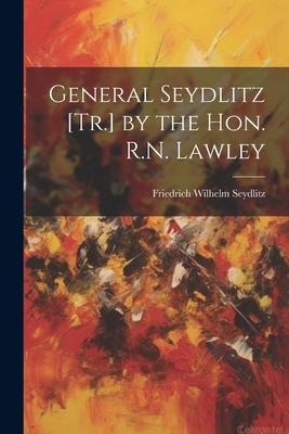 General Seydlitz [Tr.] by the Hon. R.N. Lawley