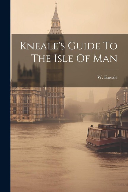 Kneales Guide To The Isle Of Man