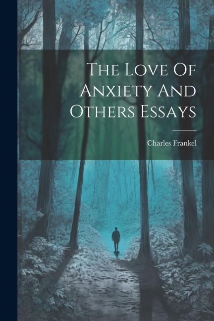 The Love Of Anxiety And Others Essays
