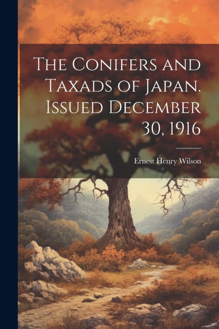 The Conifers and Taxads of Japan. Issued December 30, 1916