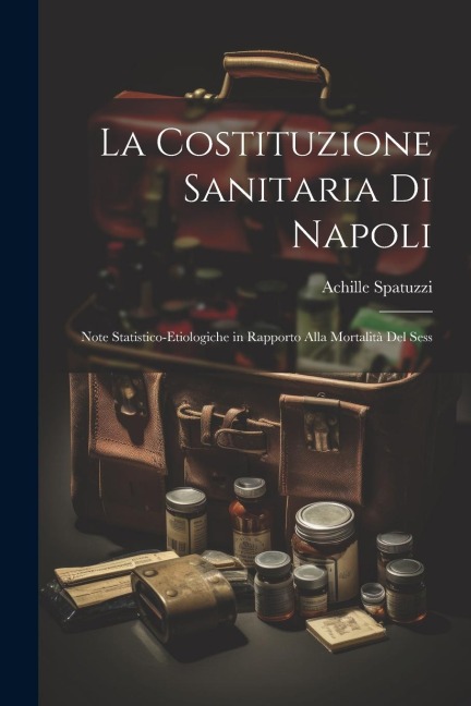 La Costituzione Sanitaria di Napoli: Note Statistico-etiologiche in Rapporto Alla Mortalità del Sess
