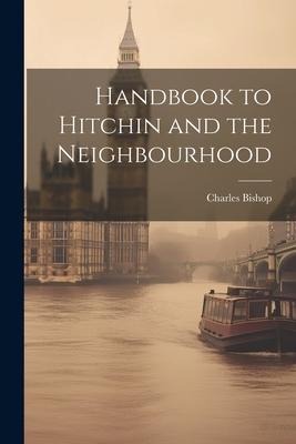 Handbook to Hitchin and the Neighbourhood