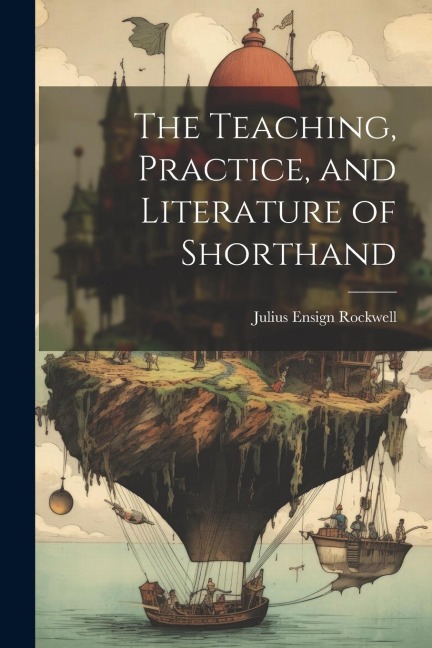 The Teaching, Practice, and Literature of Shorthand