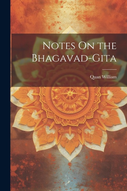 Notes On the Bhagavad-Gita