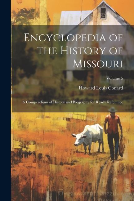 Encyclopedia of the History of Missouri: A Compendium of History and Biography for Ready Reference; Volume 5
