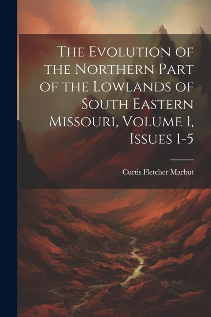 The Evolution of the Northern Part of the Lowlands of South Eastern Missouri, Volume 1, issues 1-5