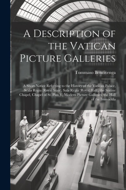 A Description of the Vatican Picture Galleries: A Short Notice Referring to the History of the Vatican Palace, Scala Regia (Royal Stair), Sala Regia (