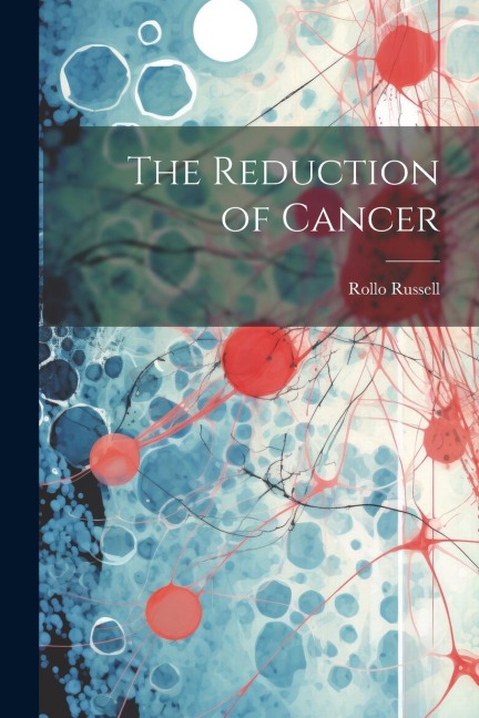 The Reduction of Cancer