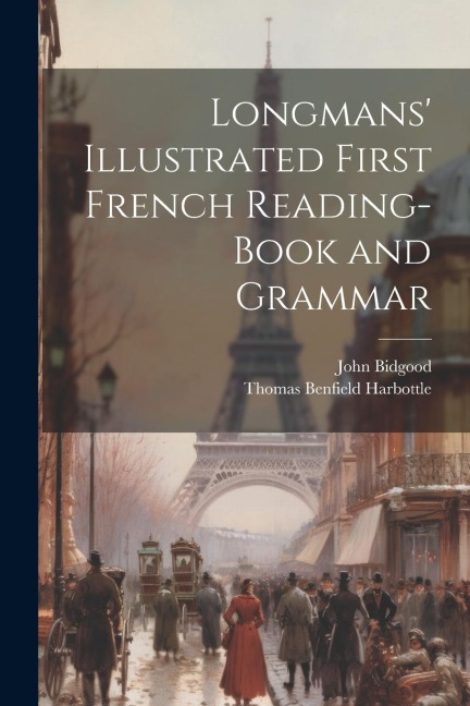 Longmans Illustrated First French Reading-Book and Grammar