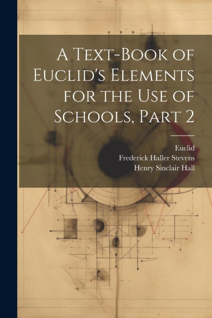 A Text-Book of Euclids Elements for the Use of Schools, Part 2