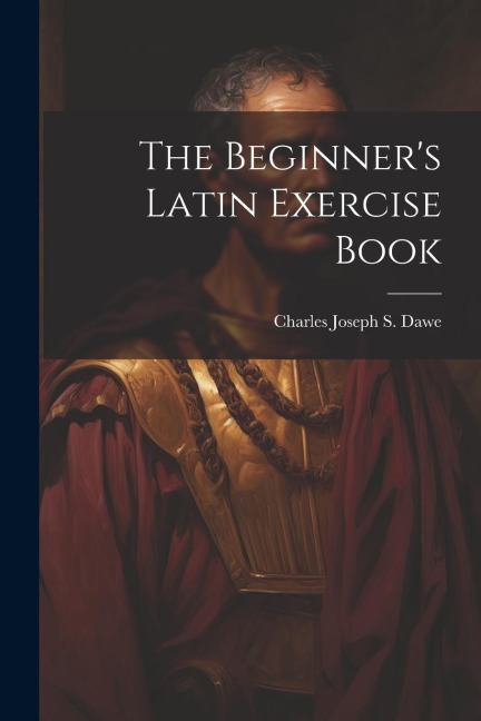 The Beginners Latin Exercise Book