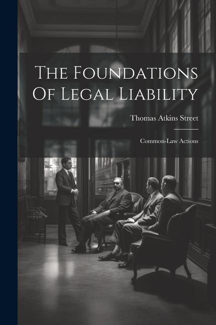 The Foundations Of Legal Liability: Common-law Actions