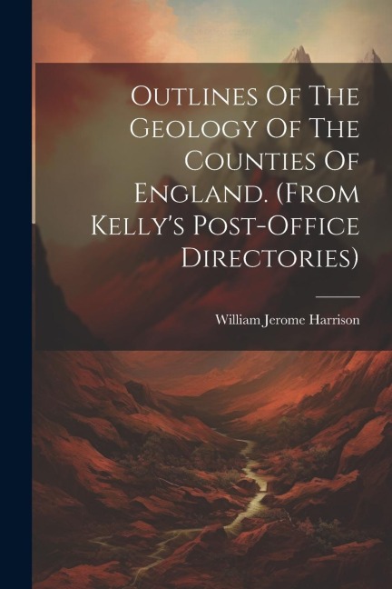 Outlines Of The Geology Of The Counties Of England. (from Kellys Post-office Directories)