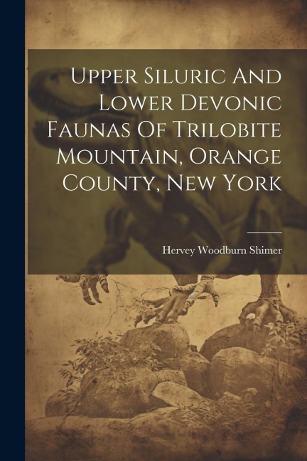 Upper Siluric And Lower Devonic Faunas Of Trilobite Mountain, Orange County, New York