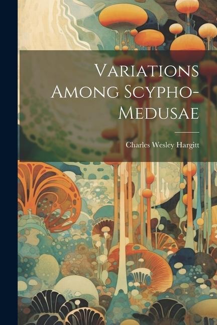 Variations Among Scypho-medusae