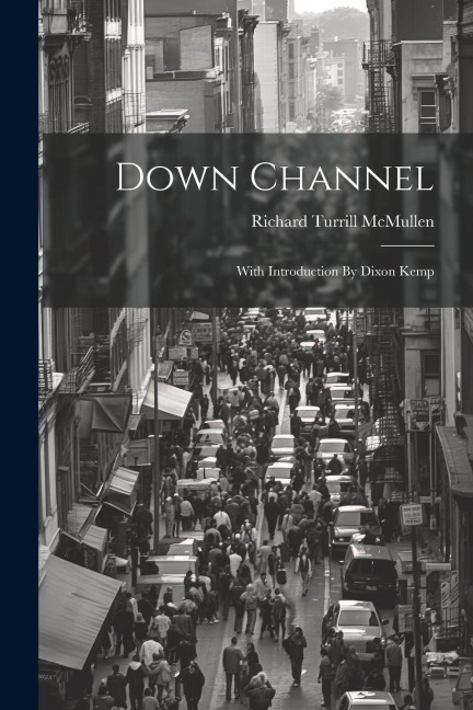 Down Channel: With Introduction By Dixon Kemp