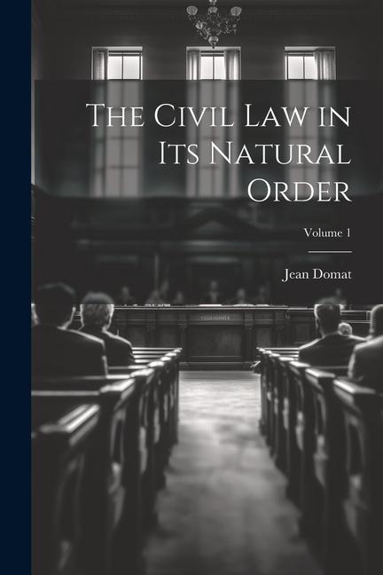 The Civil Law in Its Natural Order; Volume 1