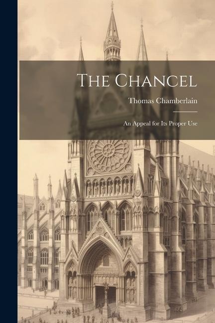 The Chancel: An Appeal for Its Proper Use