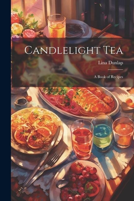 Candlelight tea; a Book of Recipes