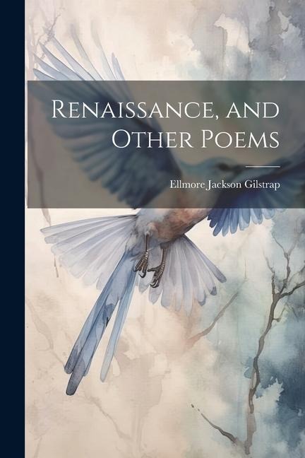 Renaissance, and Other Poems