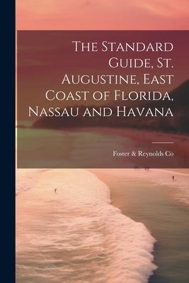 The Standard Guide, St. Augustine, East Coast of Florida, Nassau and Havana