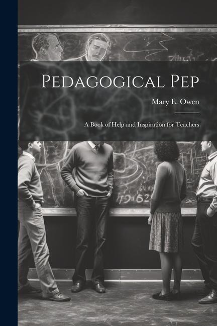 Pedagogical pep; a Book of Help and Inspiration for Teachers