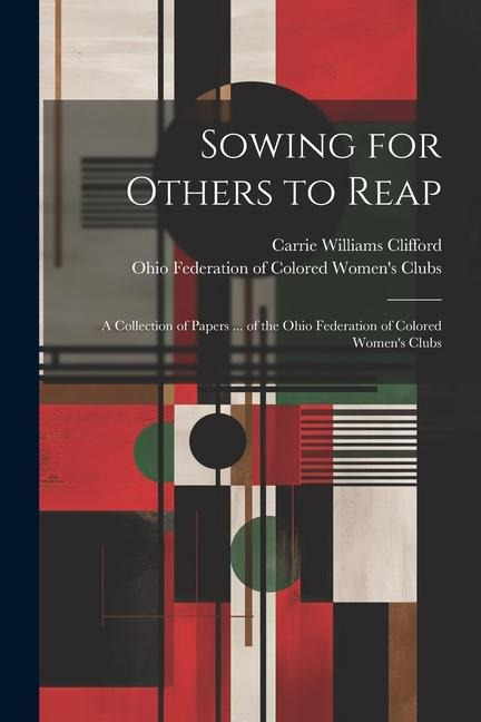 Sowing for Others to Reap; a Collection of Papers ... of the Ohio Federation of Colored Womens Clubs