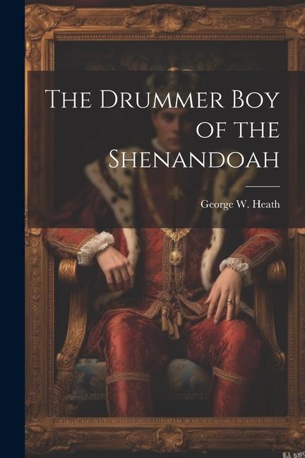 The Drummer boy of the Shenandoah