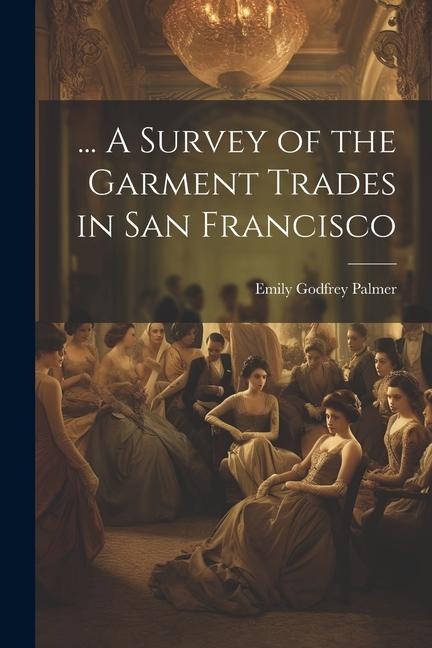 ... A Survey of the Garment Trades in San Francisco