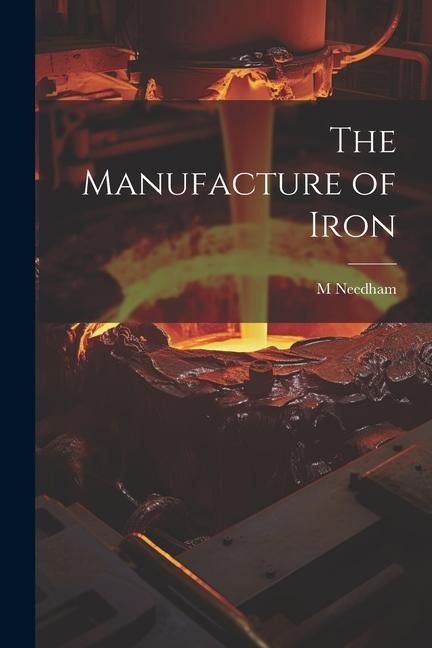 The Manufacture of Iron