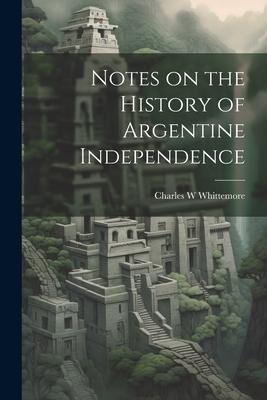 Notes on the History of Argentine Independence