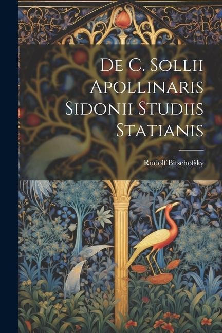 De C. Sollii Apollinaris Sidonii Studiis Statianis