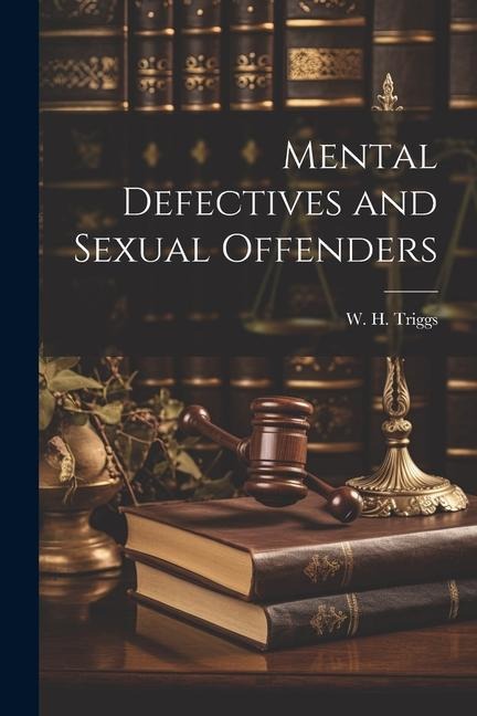 Mental Defectives and Sexual Offenders