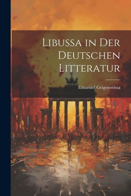 Libussa in der Deutschen Litteratur