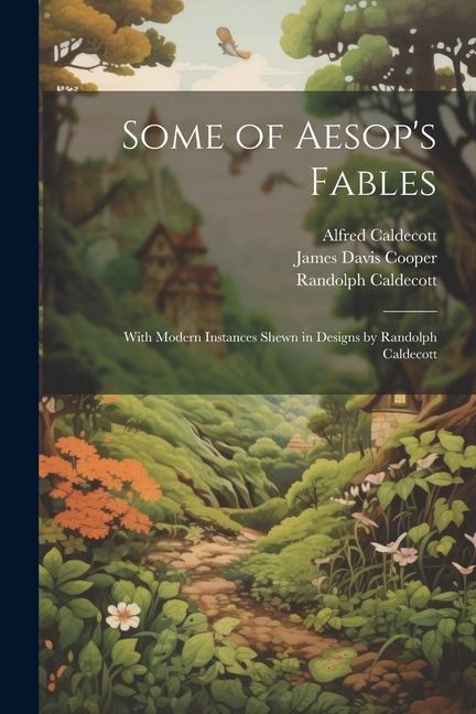 Some of Aesops Fables: With Modern Instances Shewn in Designs by Randolph Caldecott