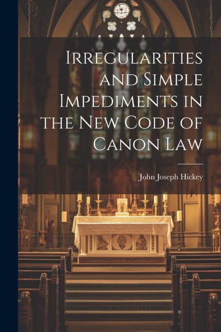 Irregularities and Simple Impediments in the New Code of Canon Law