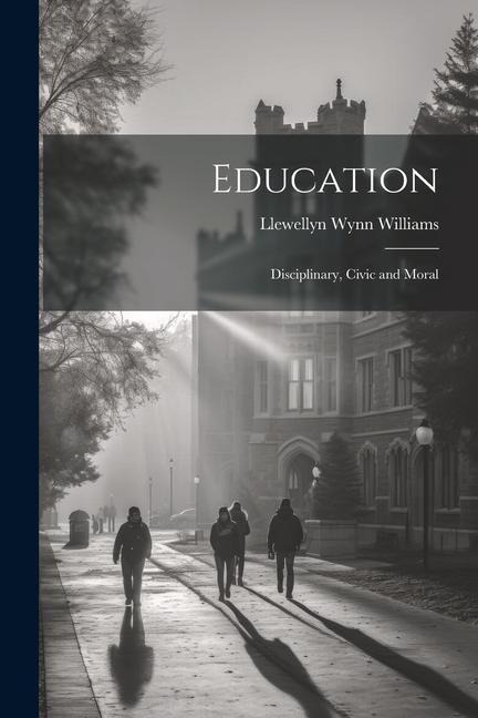 Education: Disciplinary, Civic and Moral