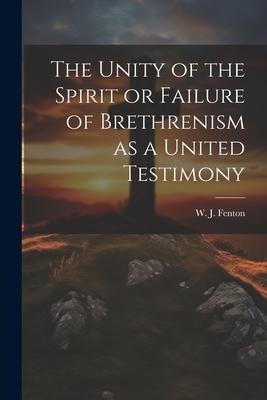 The Unity of the Spirit or Failure of Brethrenism as a United Testimony