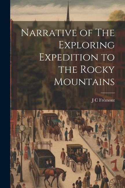Narrative of The Exploring Expedition to the Rocky Mountains