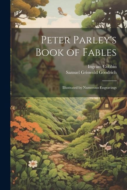 Peter Parleys Book of Fables: Illustrated by Numerous Engravings